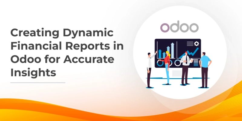 Creating Dynamic Financial Reports in Odoo for Accurate Insights
