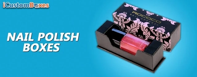 Get Precisely designed Nail Polish Packaging Boxes at ICustomBoxes