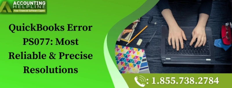 QuickBooks Error PS077: Most Reliable & Precise Resolutions