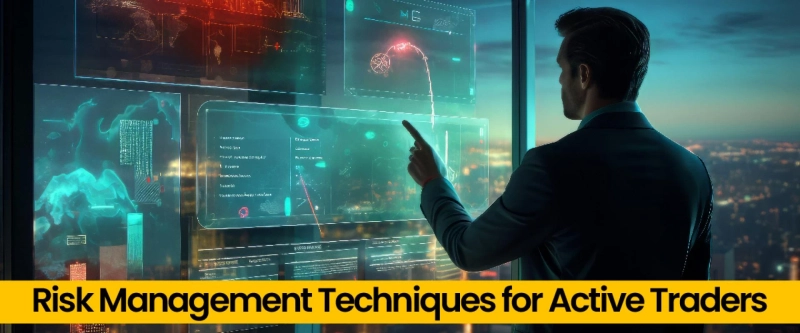 Risk Management Techniques for Active Traders