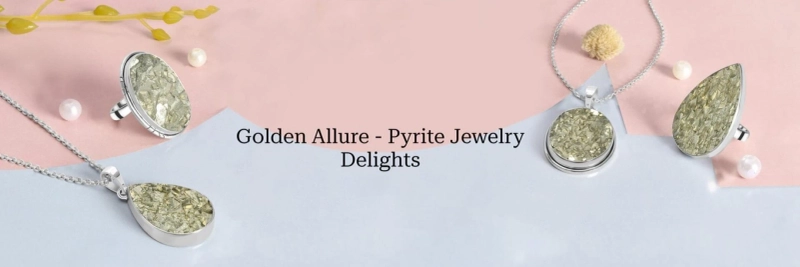 Pyrite Jewelry Exuding Royal Elegance