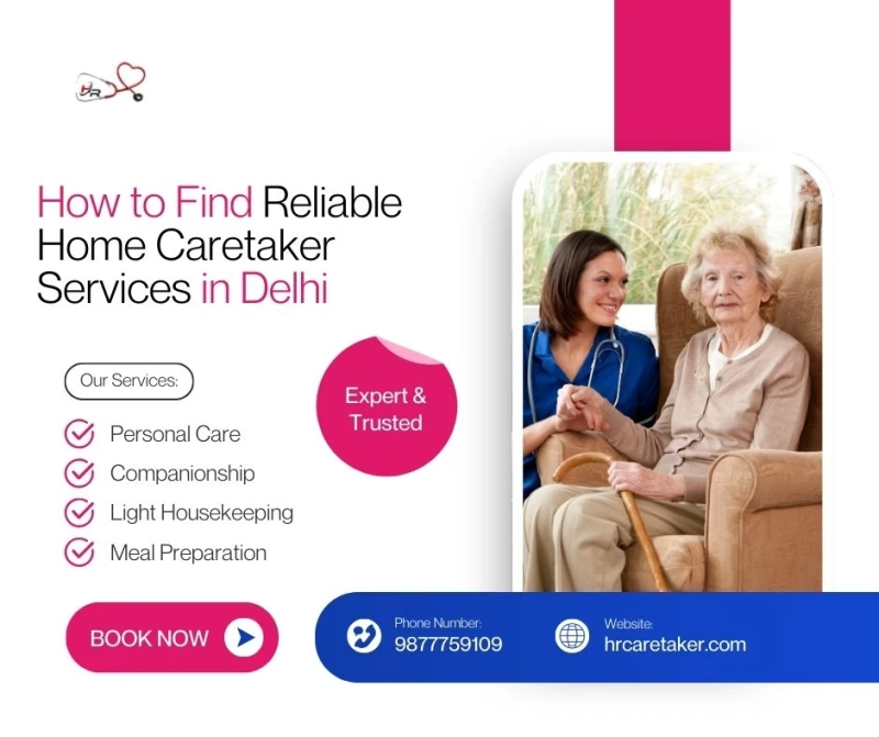 How to Find Reliable Home Caretaker Services in Delhi