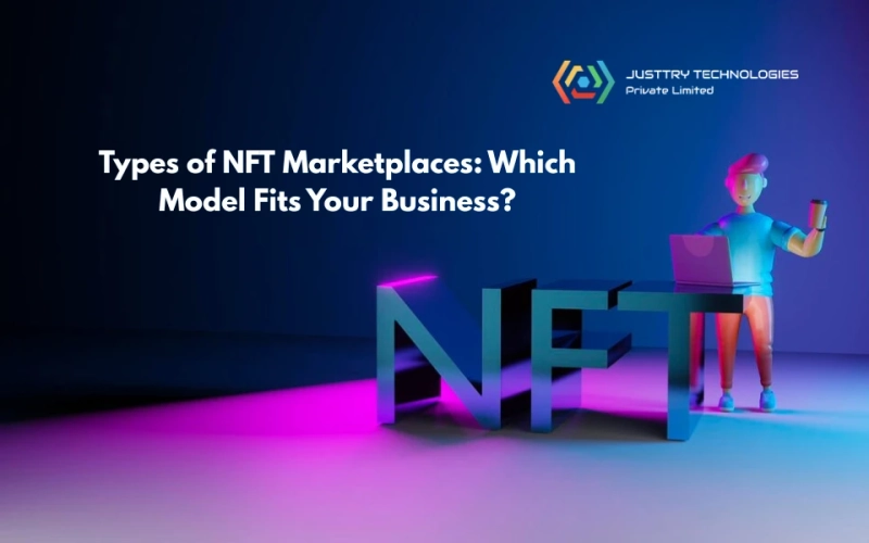 Types of NFT Marketplaces: Which Model Fits Your Business?