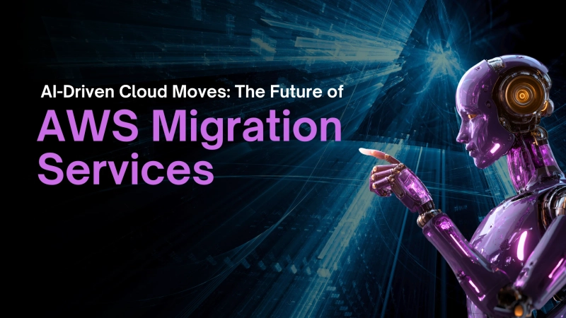 AI-Driven Cloud Moves: The Future of AWS Migration Services