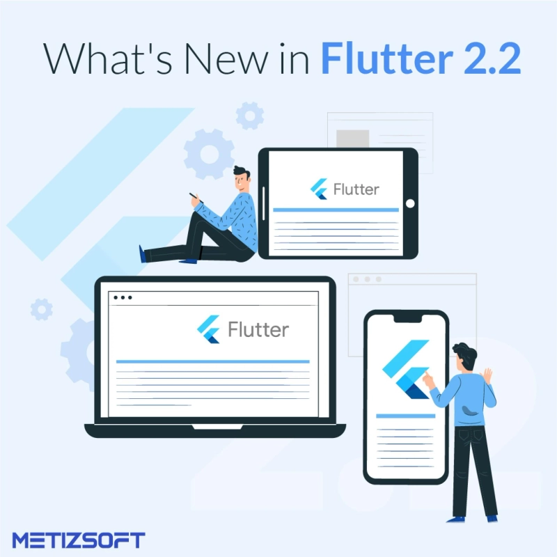 The New Flutter 2.2 Release- Here’s all you need to know about it.