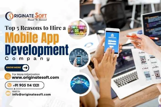 Top 5 Reasons to Hire a Mobile App Development Company
