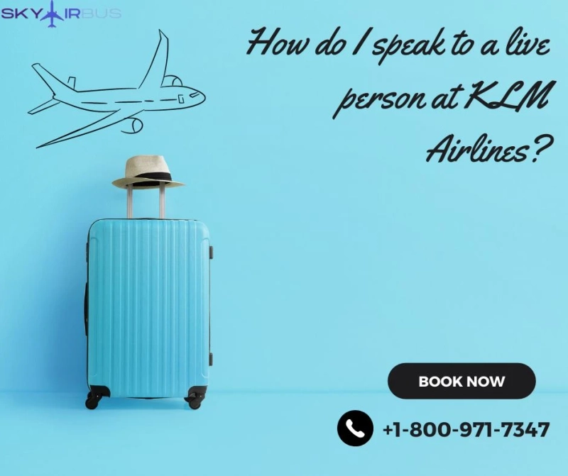 How do I speak to a person at KLM? | +1-800-971-7347