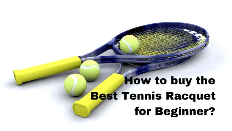 How to buy the best tennis racquet for beginner?