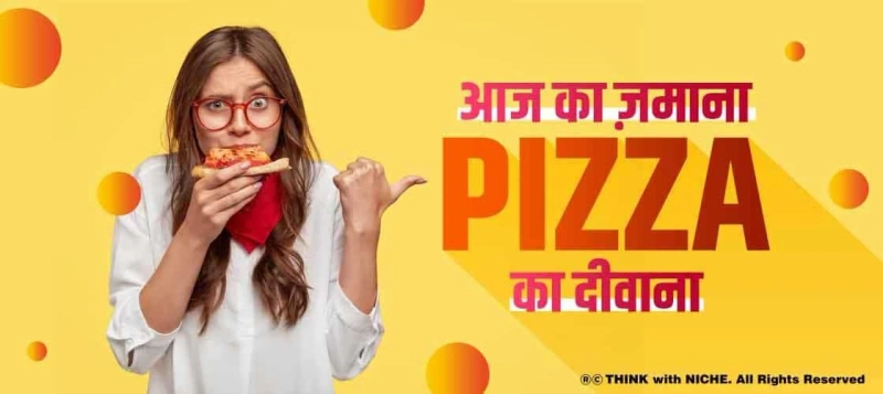 आज का ज़माना pizza का दीवाना