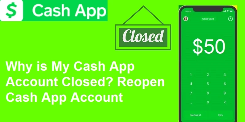 Why My Cash App Account Closed | Reopen a Closed Cash App Account