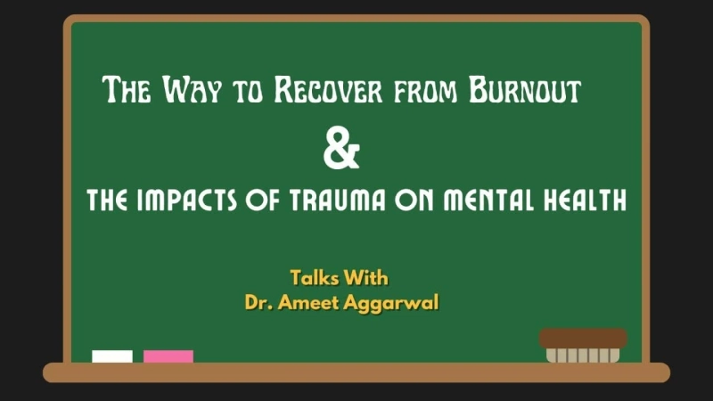 The Way to Recover from Burnout | The Impacts of Trauma on Mental Health