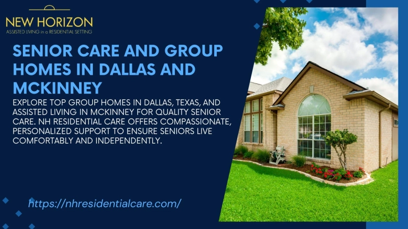 Finding the Right Care: Group Homes in Dallas, Texas for Your Loved Ones