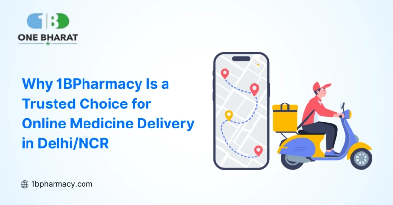 Why 1BPharmacy Is a Trusted Choice for Online Medicine Delivery in Delhi/NCR