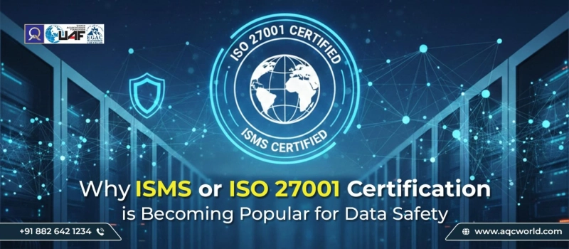 Why ISMS or ISO 27001 Certification is Becoming Popular for Data Safety