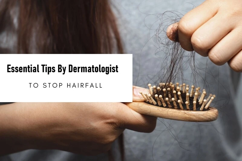 5 Essential Tips By Dermatologist to Stop Hair Fall