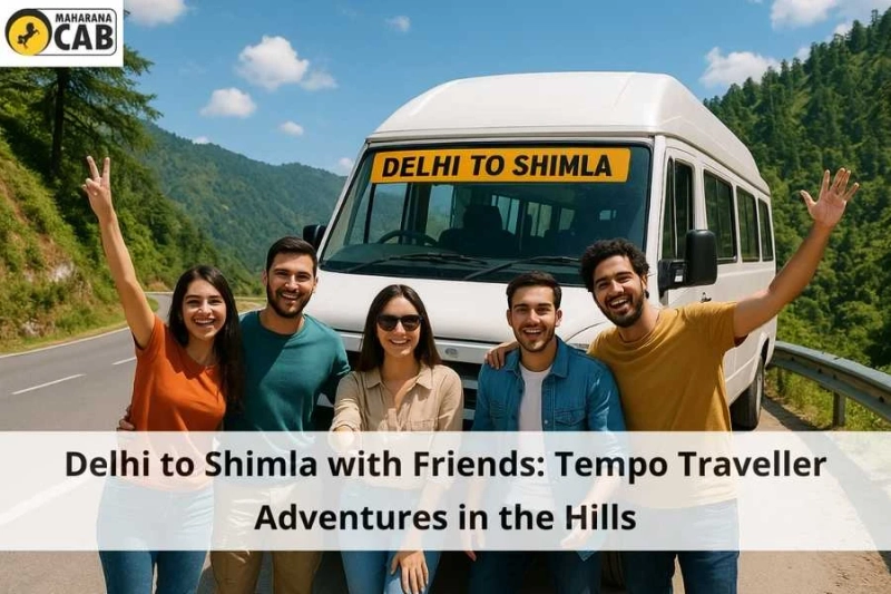 Delhi to Shimla with Friends: Tempo Traveller Adventures in the Hills