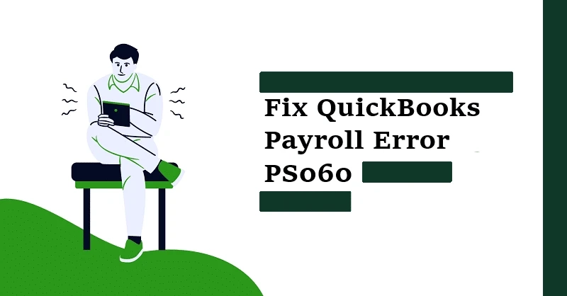 How do I fix error PS060 in QuickBooks desktop?