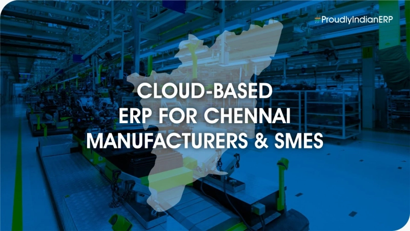 Cloud-Based ERP Software for Chennai Manufacturers and Small Businesses