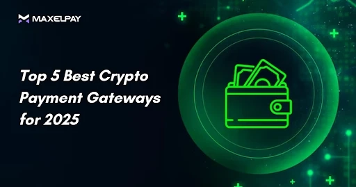 Top 5 Best Crypto Payment Gateways for 2025