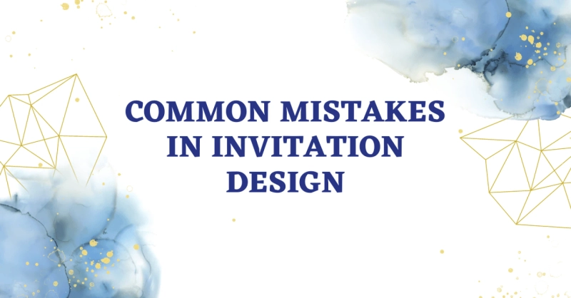 Avoiding Design: Common Mistakes in Invitation Design