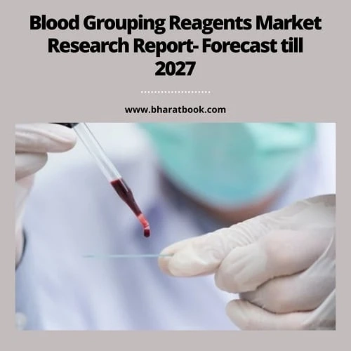 Blood Grouping Reagents Market Research Report- Forecast till 2027