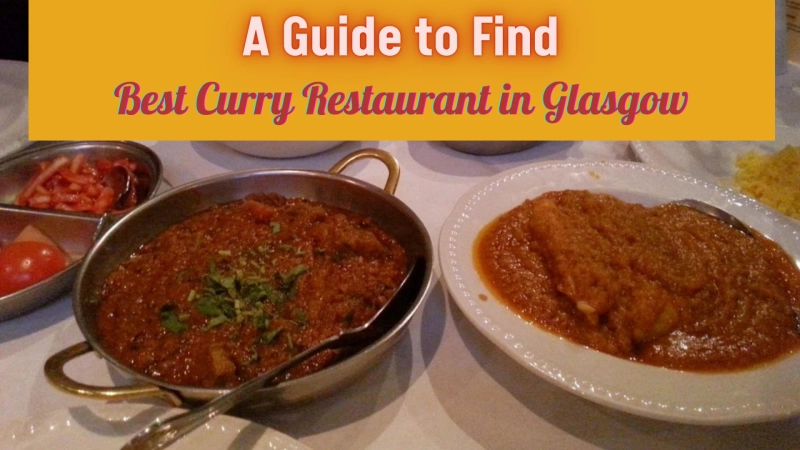 A Guide to Finding the Best Curry Restaurant in Glasgow