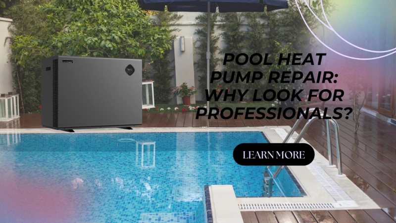 Pool Heat Pump Repair Melbourne: Why Look For Professionals?