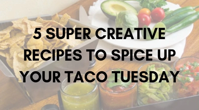 Taco Tuesday in Miami: Creative Recipes to Spice Up Your Weekly Tradition
