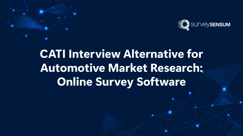 CATI Interview Alternative for Automotive Market Research: Online survey software