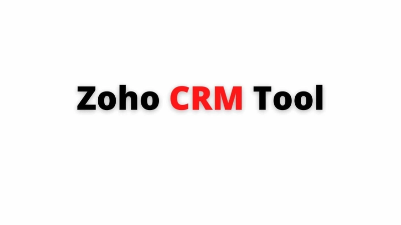 What is The Zoho CRM Tool?