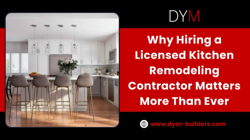 Why Hiring a Licensed Kitchen Remodeling Contractor Matters More Than Ever