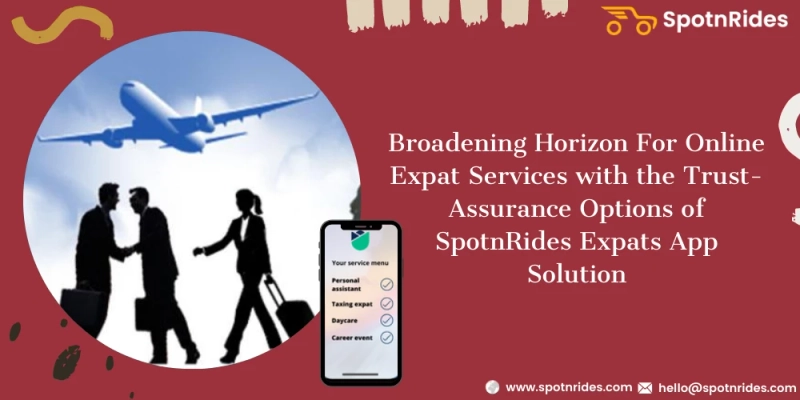 Build Your Online Expat Service Startup Using SpotnRides Expats App Solution