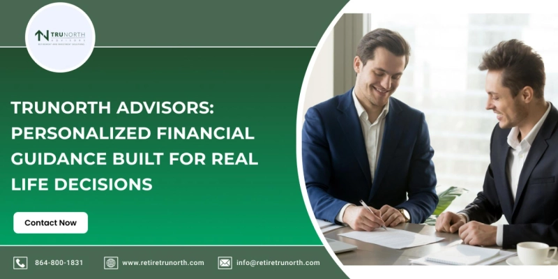 TruNorth Advisors: Personalized Financial Guidance Built for Real Life Decisions