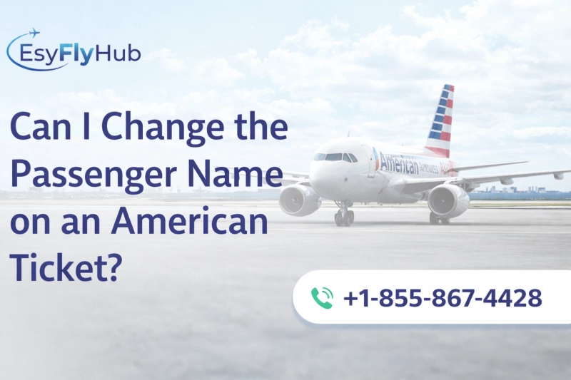 Can I Change the Passenger Name on an American Ticket?