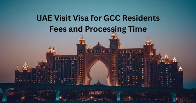 UAE Visit Visa for GCC Residents Fees and Processing Time