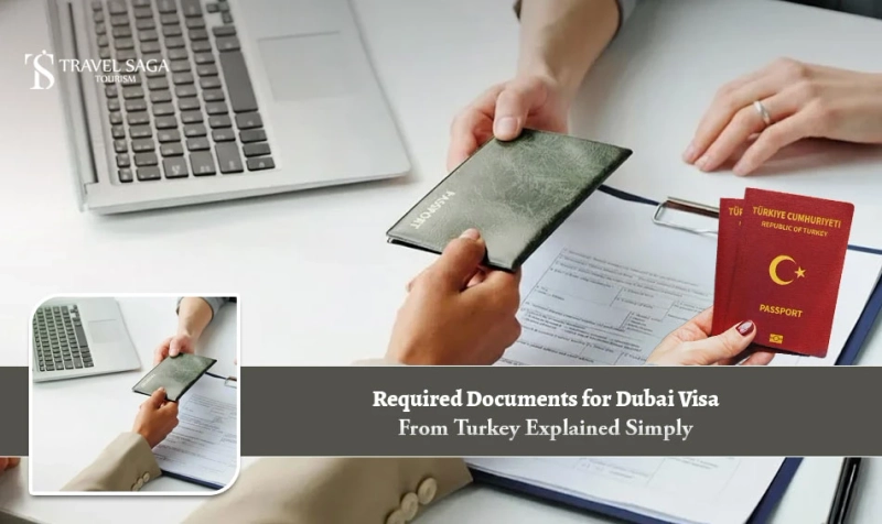 Required Documents for Dubai Visa from Turkey Explained Simply