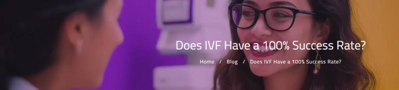 Does IVF Have a 100% Success Rate?
