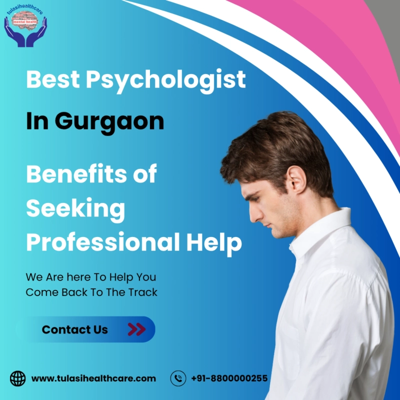 Best Psychologist in Gurgaon: Benefits of Seeking Professional Help