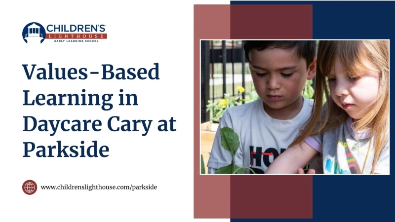 Values-Based Learning in Daycare Cary at Parkside