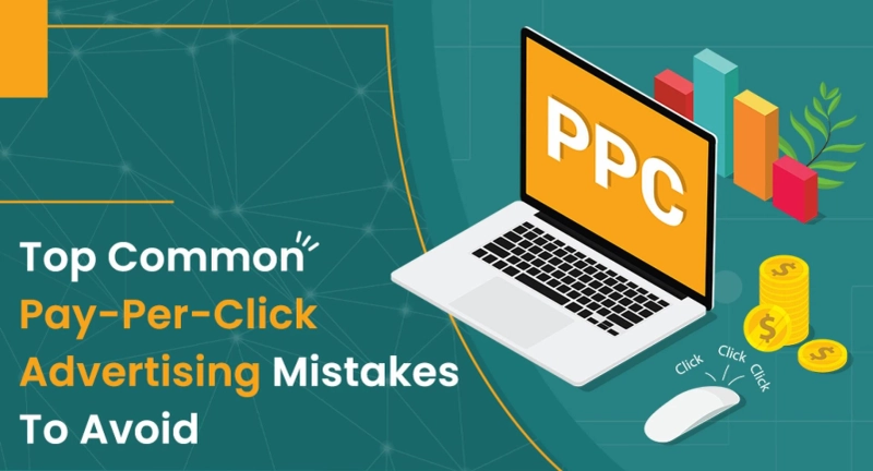 Top Common Pay-Per-Click Advertising Mistakes To Avoid