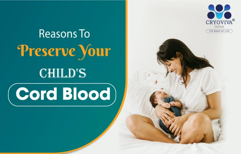 Reasons To Preserve Your Child's Cord Blood