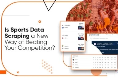 Is Sports Data Scraping A New Way Of Beating Your Competition?