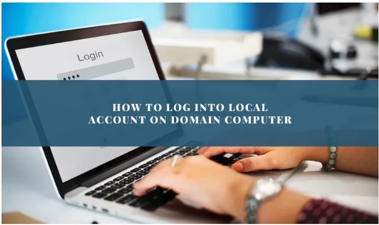 How to Log into a Local Account on a Domain Computer