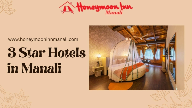 Experience Luxury at 3 Star Hotels in Manali