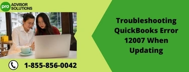 A Quick Guide to Fix Error 12007 in QuickBooks