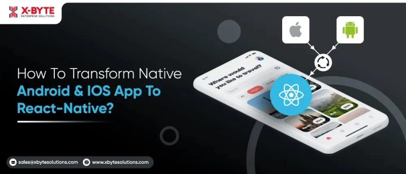 How To Transform Native Android & IOS App To React-Native?