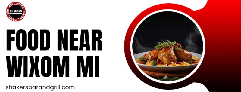 Looking for Great Food Near Wixom, MI? Discover Shakers Bar and Grill