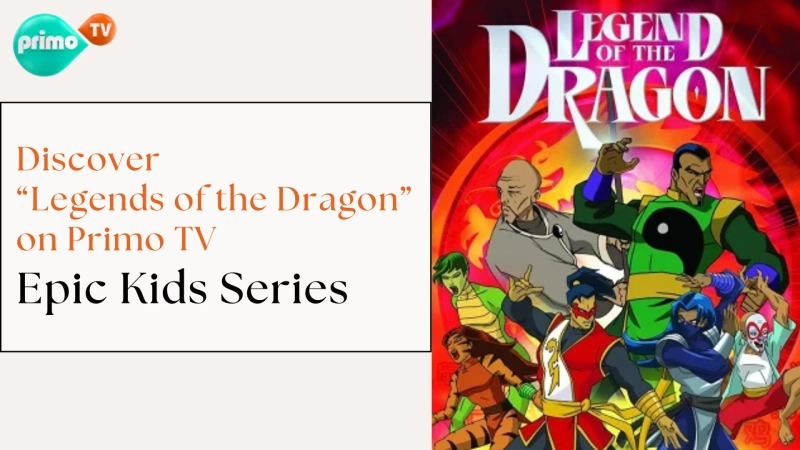 Legends of the Dragon: An Epic Animated Adventure on Primo TV