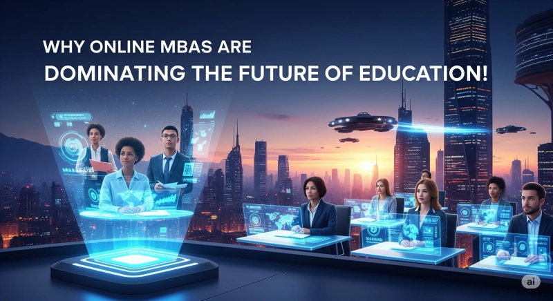 Why Online MBAs Are Dominating the Future of Education!