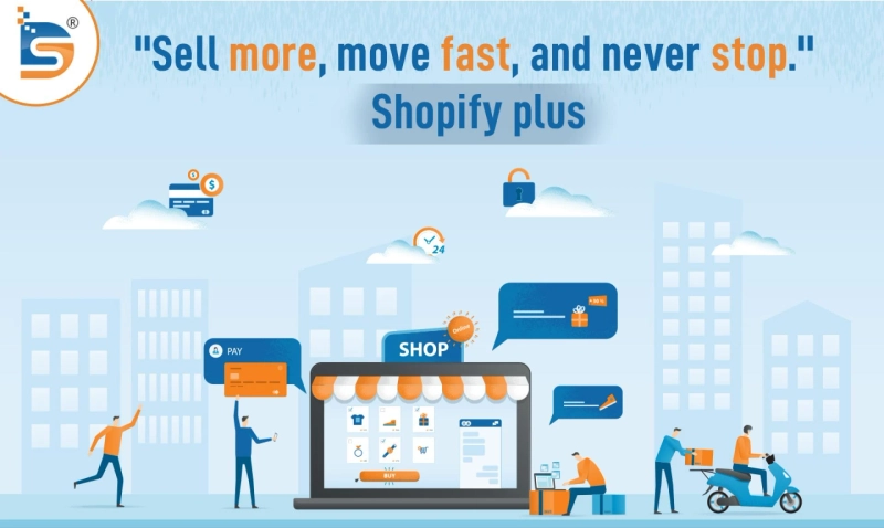 “Sell more, move fast, and never stop”. Shopify plus